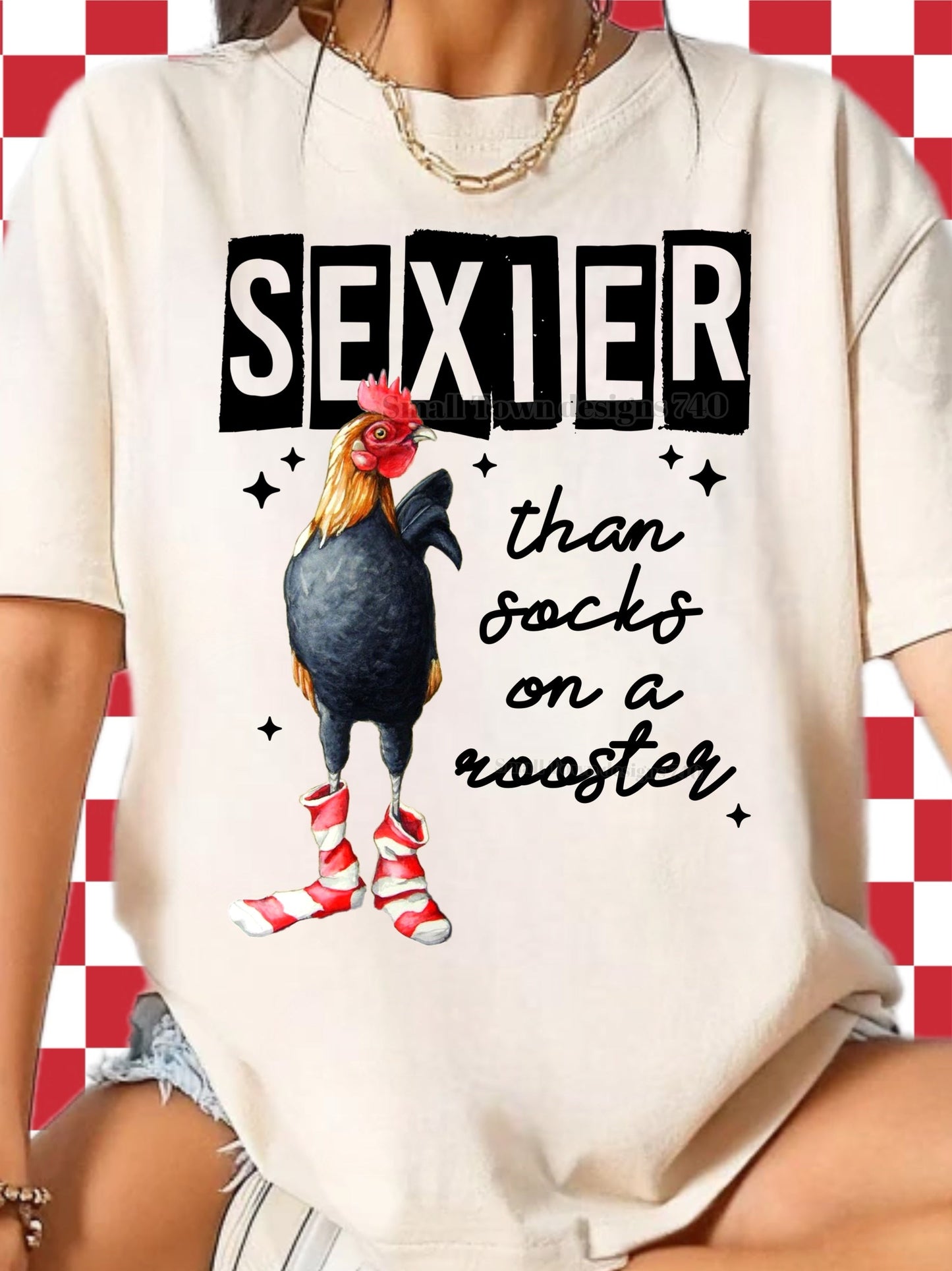 SEXIER THAN SOCKS ON A ROOSTER TEE