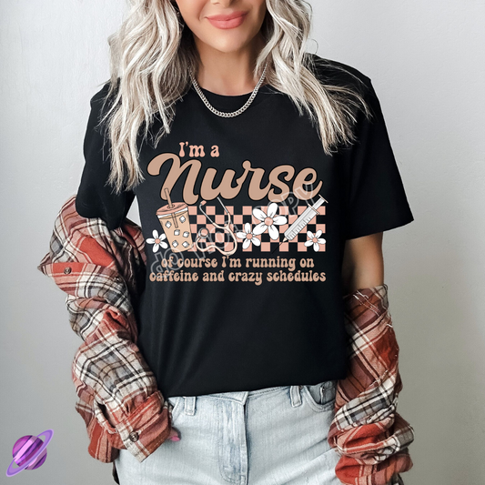 IM A NURSE OF COURSE TEE