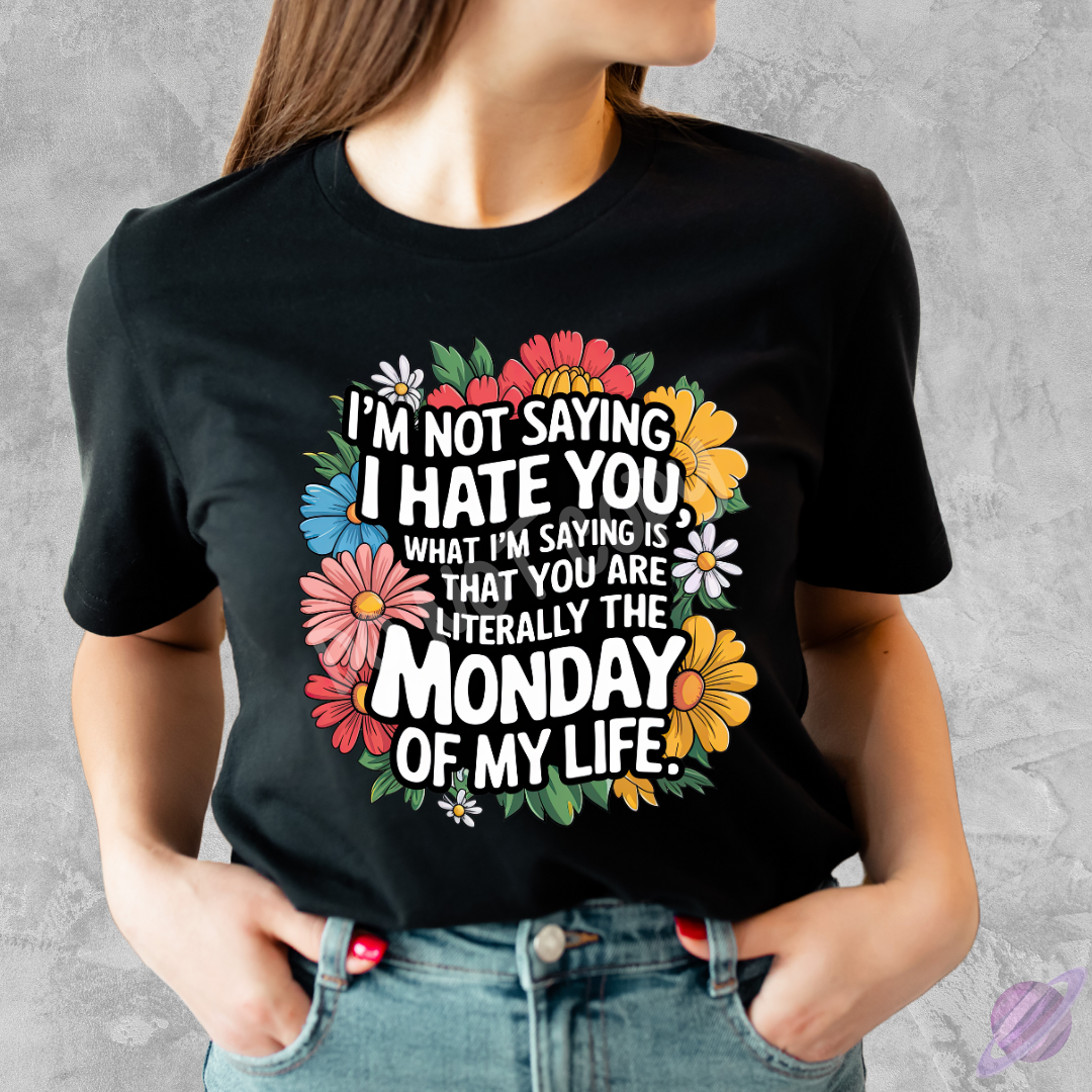 IM NOT SAYING I HATE YOU TEE