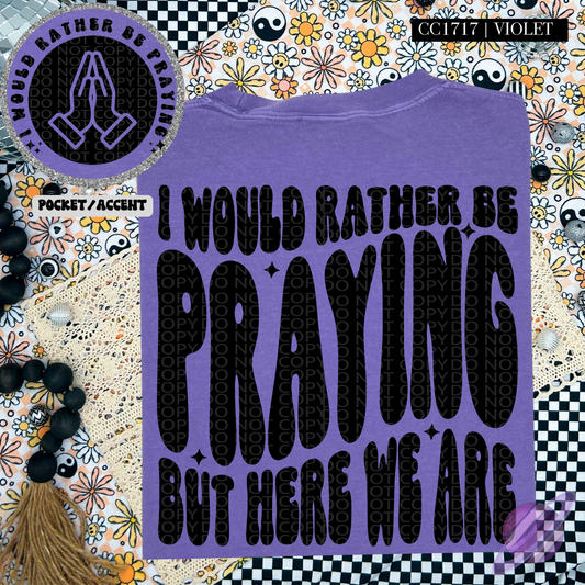 I WOULD RATHER BE PRAYING- POCKET PRINT DOUBLE SIDED TEE