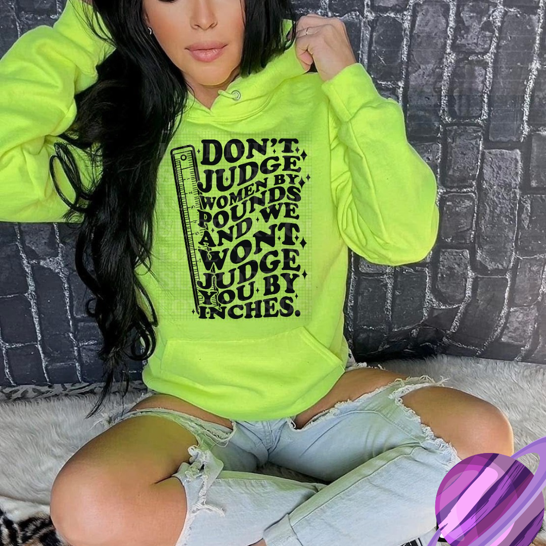 DONT JUDGE WOMEN BY POUNDS HOODIE