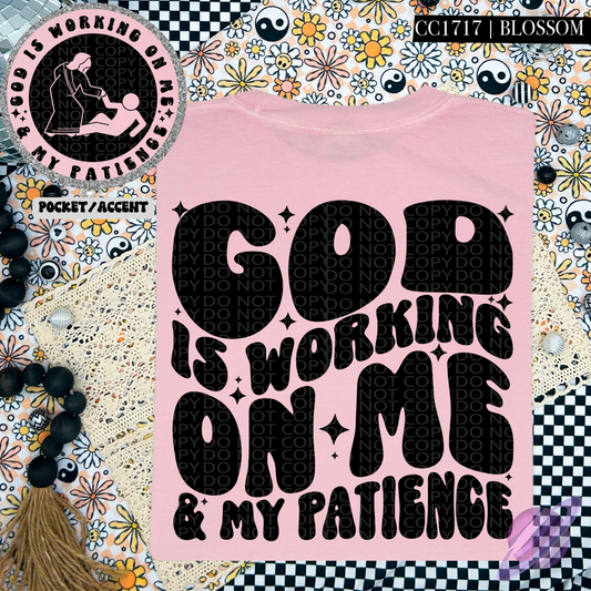 GOD IS WORKING ON ME PATIENCE - POCKET PRINT DOUBLE SIDED TEE