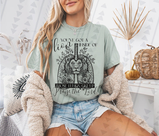 YOU'VE GOT A LION INSIDE OF THOSE LUNGS TEE