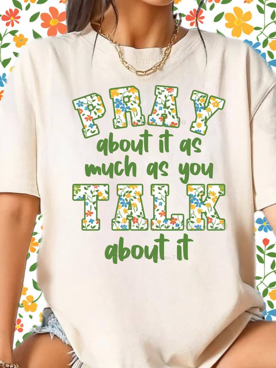 PRAY ABOUT IT TALK TEE