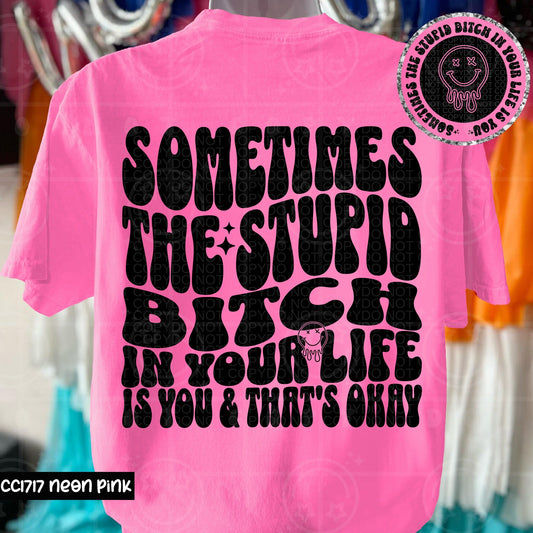 THE STUPID BITCH DOUBLE SIDED TEE