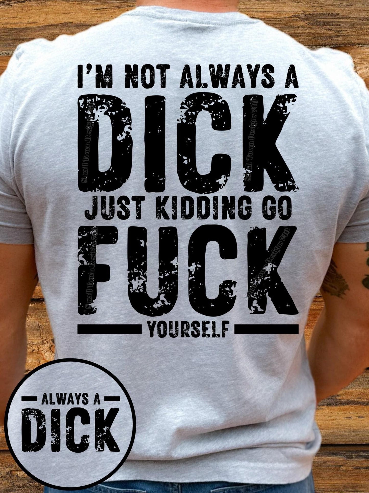 NOT ALWAYS A DICK DOUBLE SIDED TEE