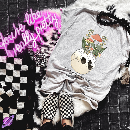 IF YOU LOVE SOMETHING LET IT GROW TEE