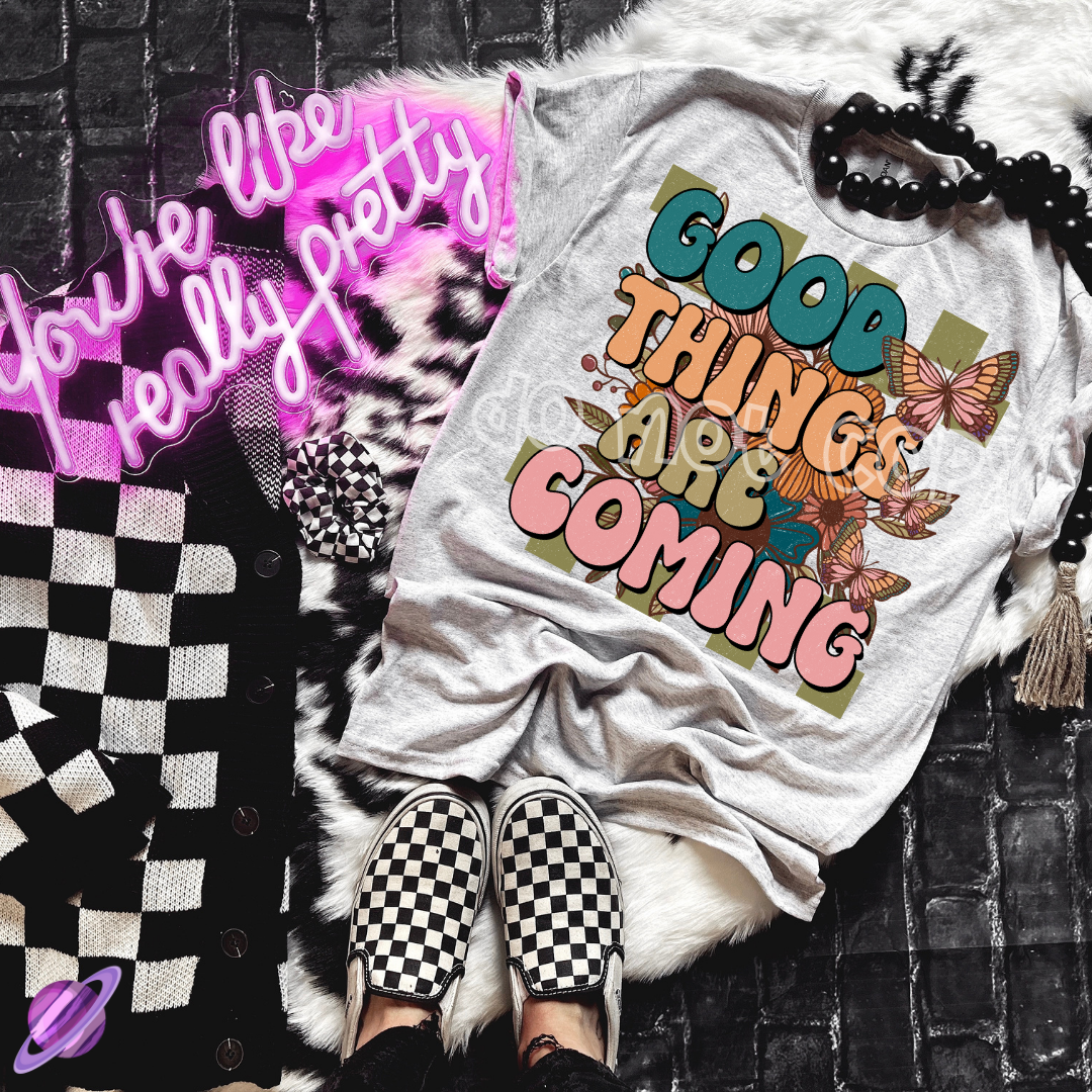 GOOD THINGS ARE COMING TEE