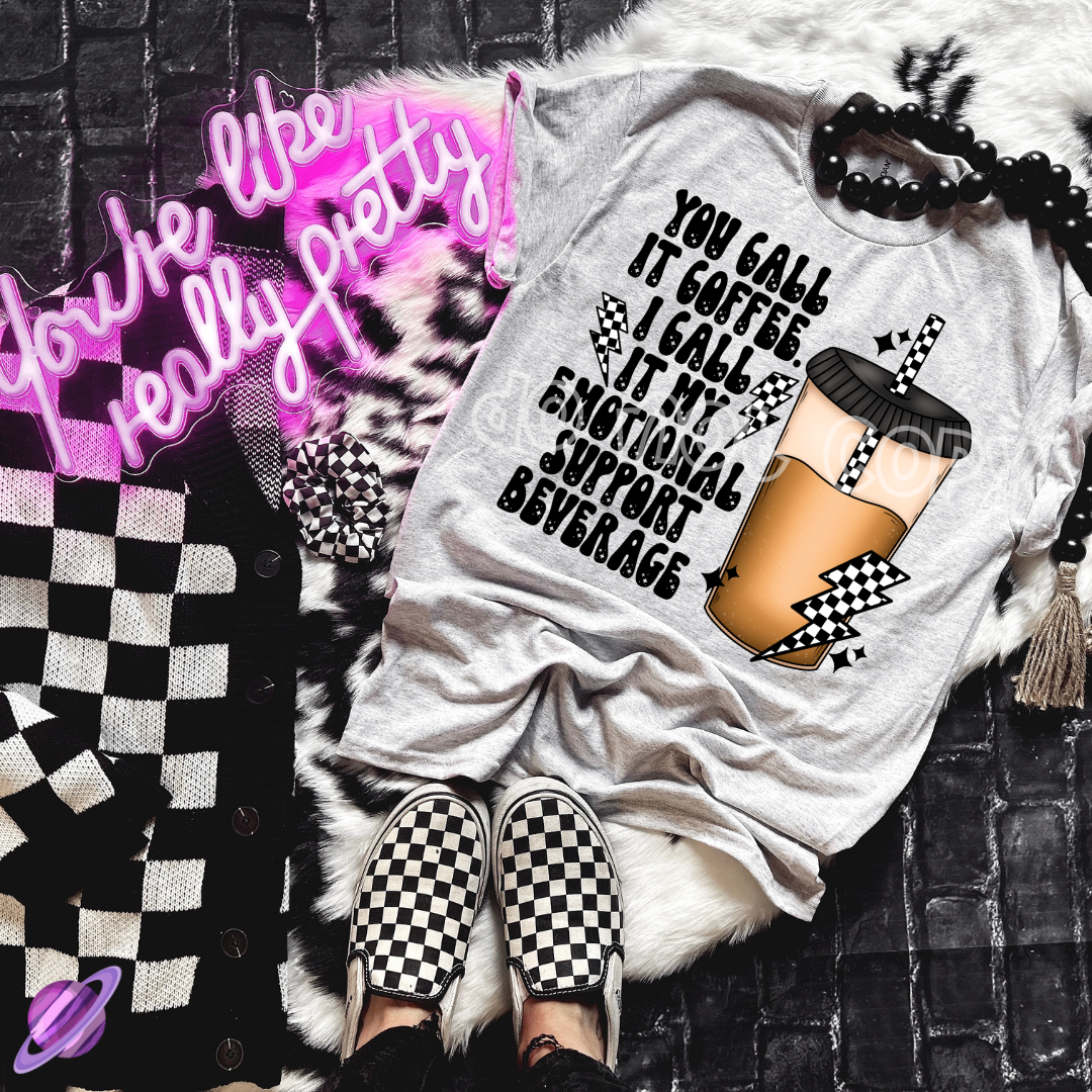 YOU CALL IT COFFEE I CALL IT EMOTIONAL SUPPORT BEVERQAGE TEE