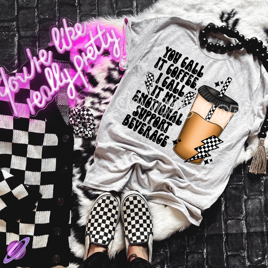 YOU CALL IT COFFEE I CALL IT EMOTIONAL SUPPORT BEVERQAGE TEE