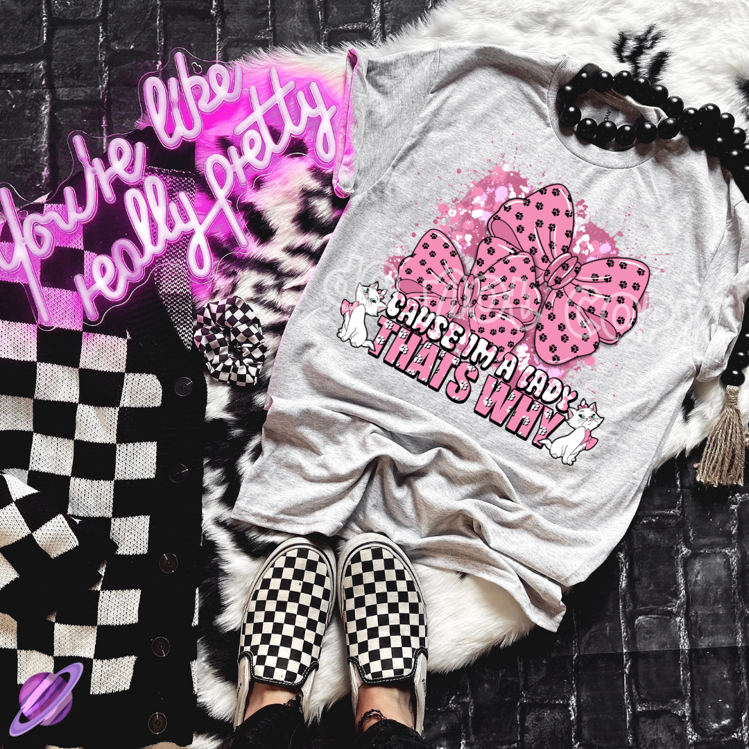 CAUSE IM A LADY TEE