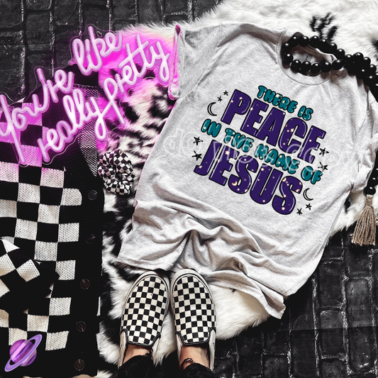 THERE IS PEACE IN THE NAME OF JESUS TEE