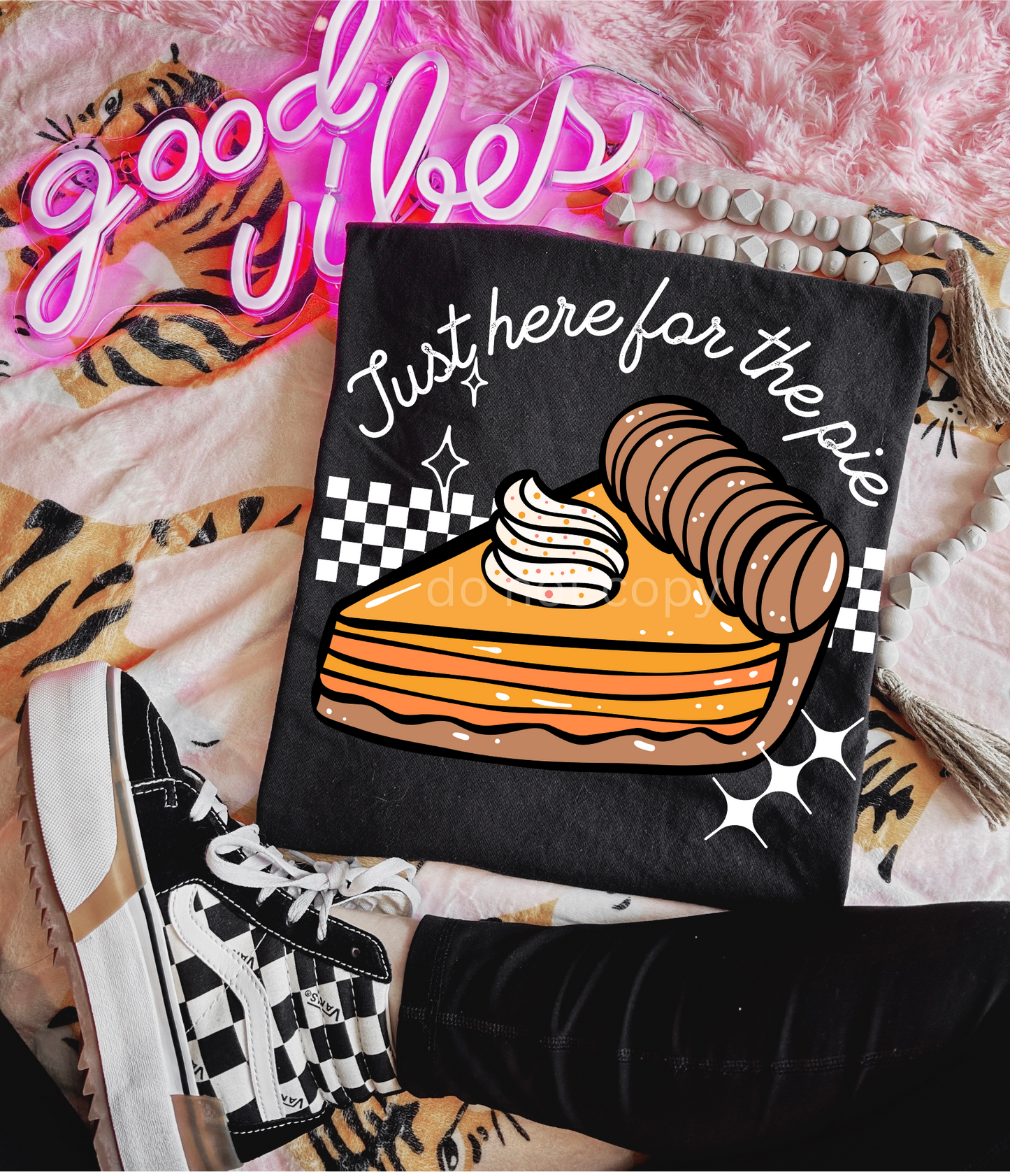 JUST HERE FOR THE PIE TEE