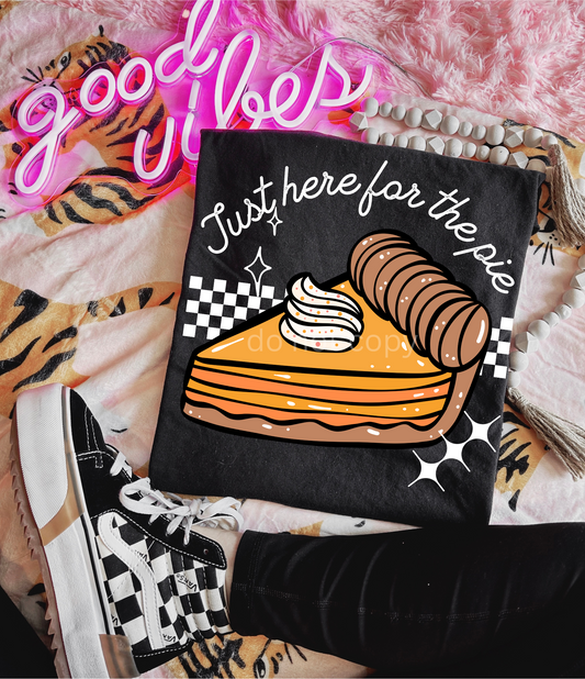 JUST HERE FOR THE PIE TEE