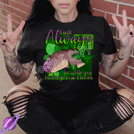 I WILL ALWAYS BE WITH YOU TEE