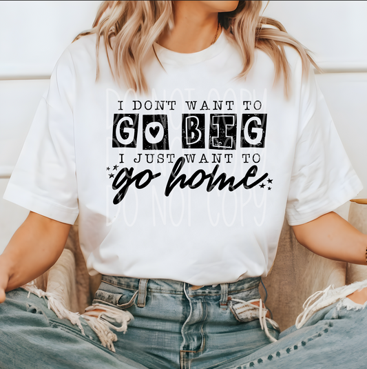 DON'T WANT TO GO BIG TEE