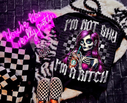 IM NOT SHY IM A BITCH TEE