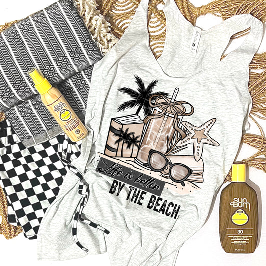 LIFE IS BETTER BY THE BEACH TANK