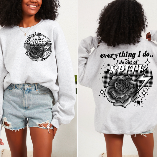 I DO OUT OF SPITE SWEATSHIRT DOUBLE SIDED