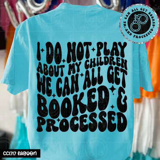 I DO NOT PLAY ABOUT MY CHILDREN DOUBLE SIDED TEE