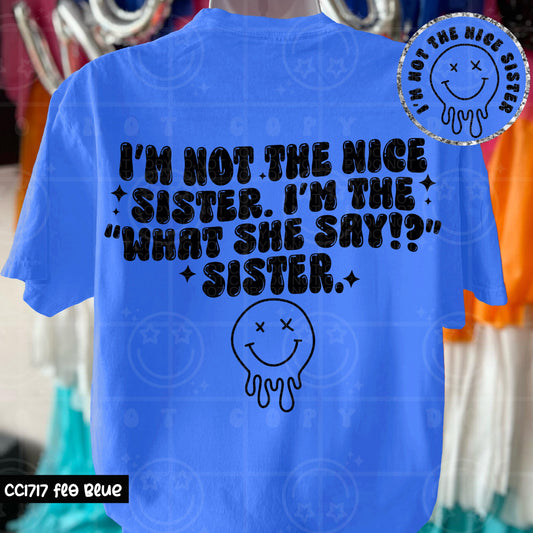 I'M NOT THE NICE SISTER DOUBLE SIDED TEE