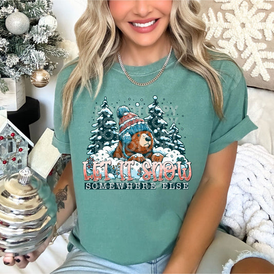 LET IS SNOW SOMEWHERE ELSE TEE