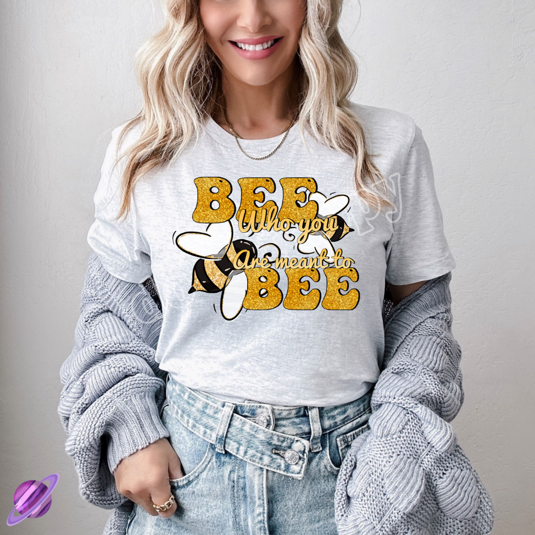 Bee Who You Are Meant to Bee Tee