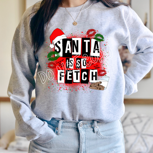 SANTA IS SO FETCH - CREWNECK SWEATSHIRT
