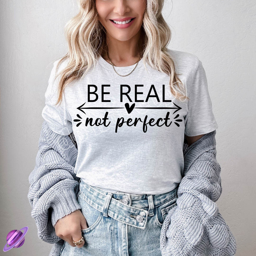 BE REAL NOT PERFECT ARROW TEE