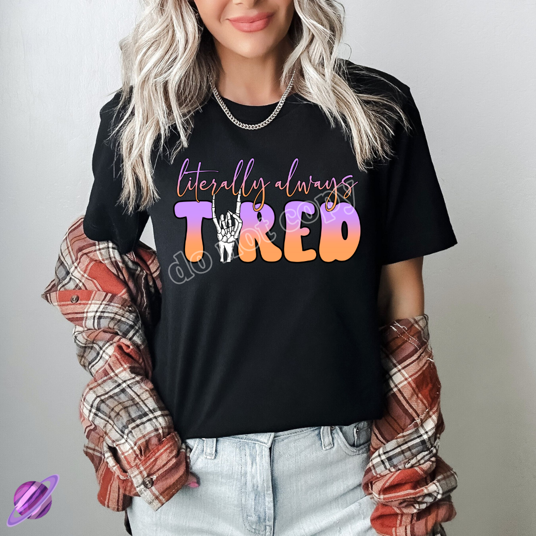 Literally Always Tired Ombre Tee