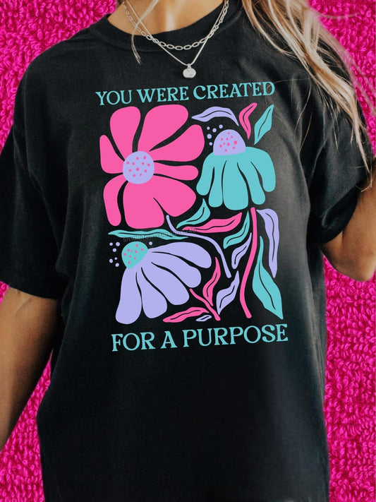 YOU WERE CREATED FOR A PURPOSE TEE