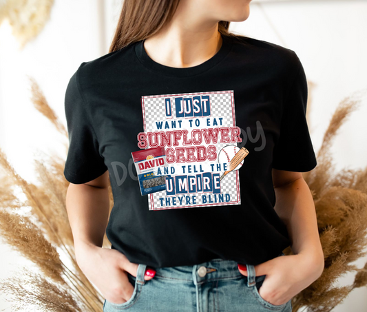 Eat Sunflower Seeds and Tell The Umpire their Blind Tee