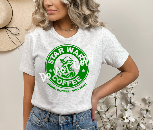 Drink Coffee You Must Tee