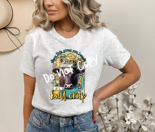 When Life Gives You Lemons Call Bull Crap Tee
