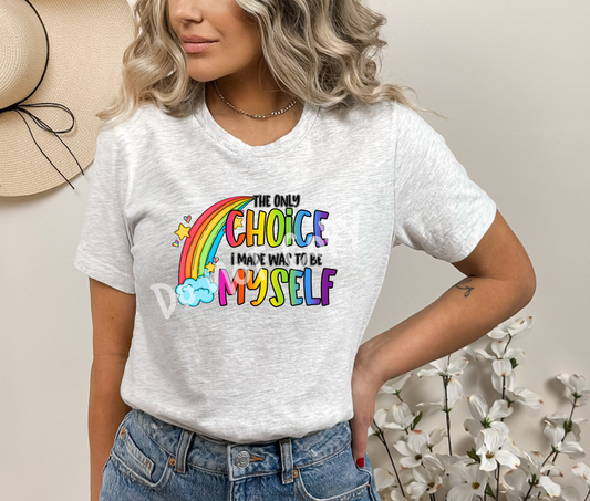 The Only Choice I Made was to be Myself Tee