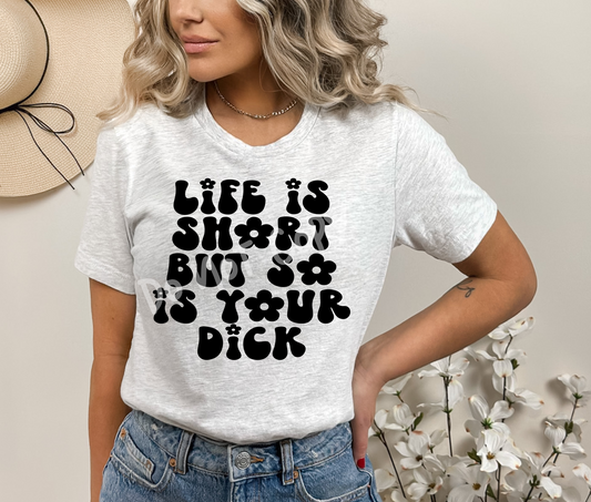 LIFE IS SHORT TEE