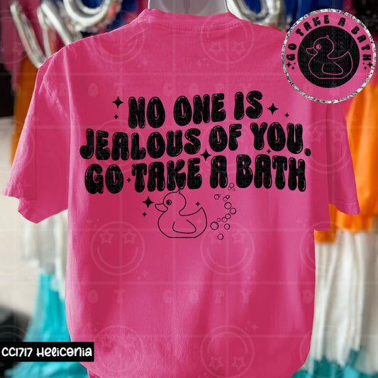 NO ONE IS JEALOUS OF YOU GO TAKE A BATH DOUBLE SIDED TEE
