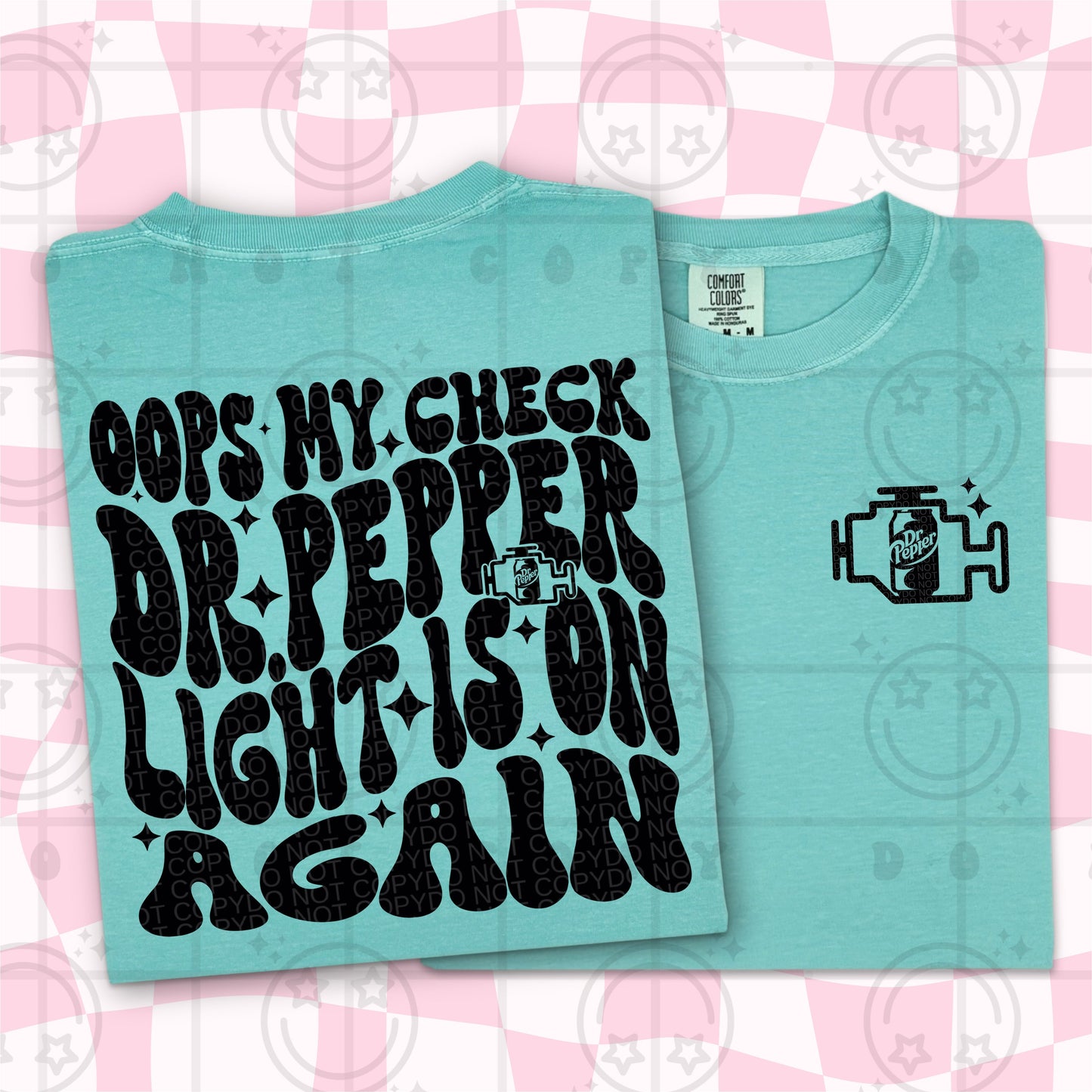 OOPS MY CHECK DR PEPPER LIGHT IS ON DOUBLE SIDED TEE