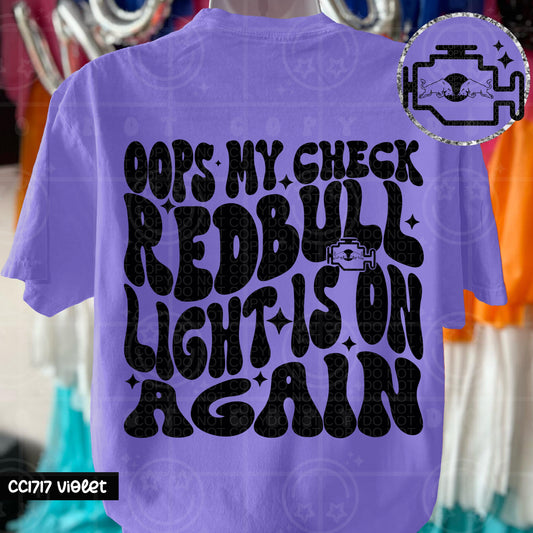 OPPS MY CHECK REDBULL LIGHT IS ON DOUBLE SIDED TEE