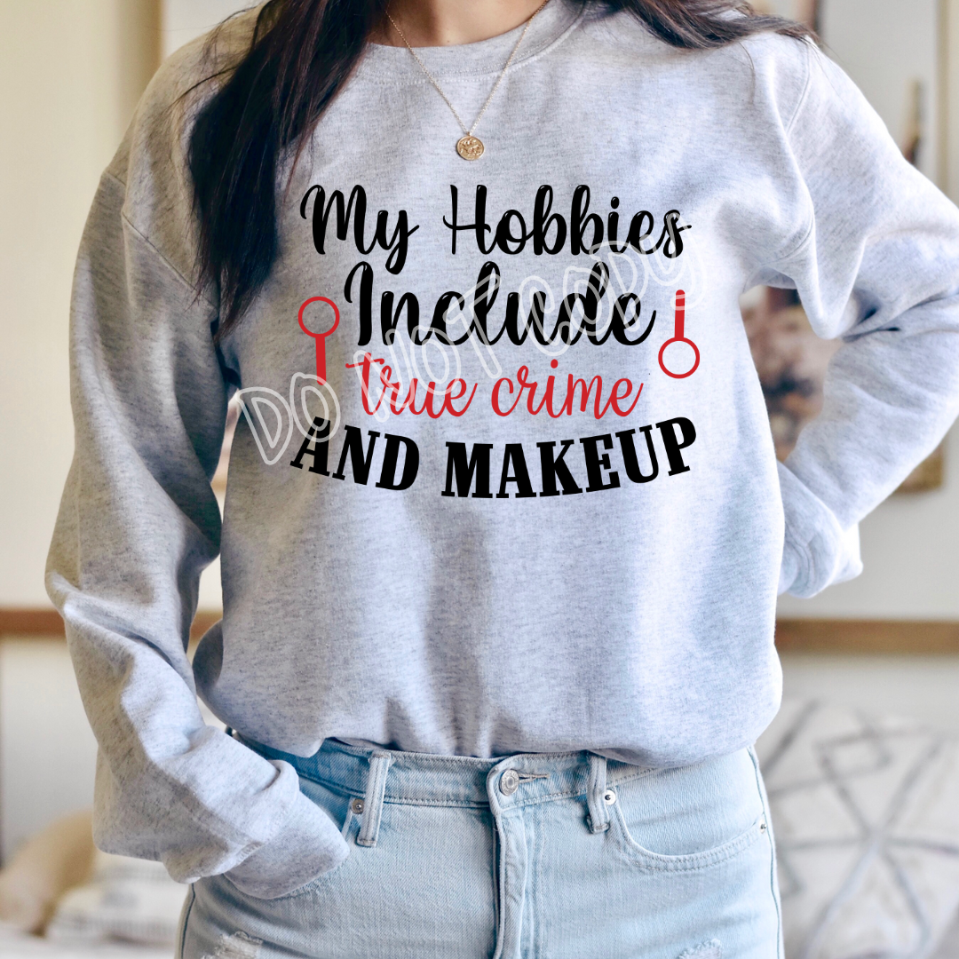 MY HOBBIES INCLUDE TRUE CRIME AND MAKEUP - CREWNECK SWEATSHIRT