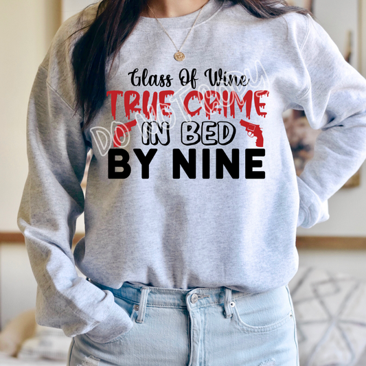 GLASS OF WINE TRUE CRIME IN BED BY NINE - CREWNECK SWEATSHIRT